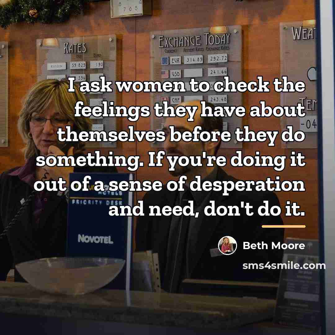 “I ask women to check the feelings they have about…” quote by Beth Moore