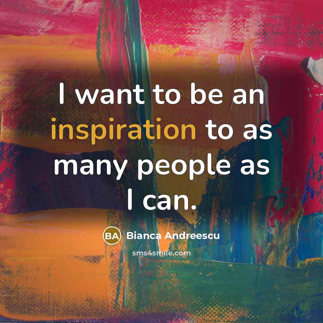 “I want to be an inspiration to as many people…” quote by Bianca Andreescu