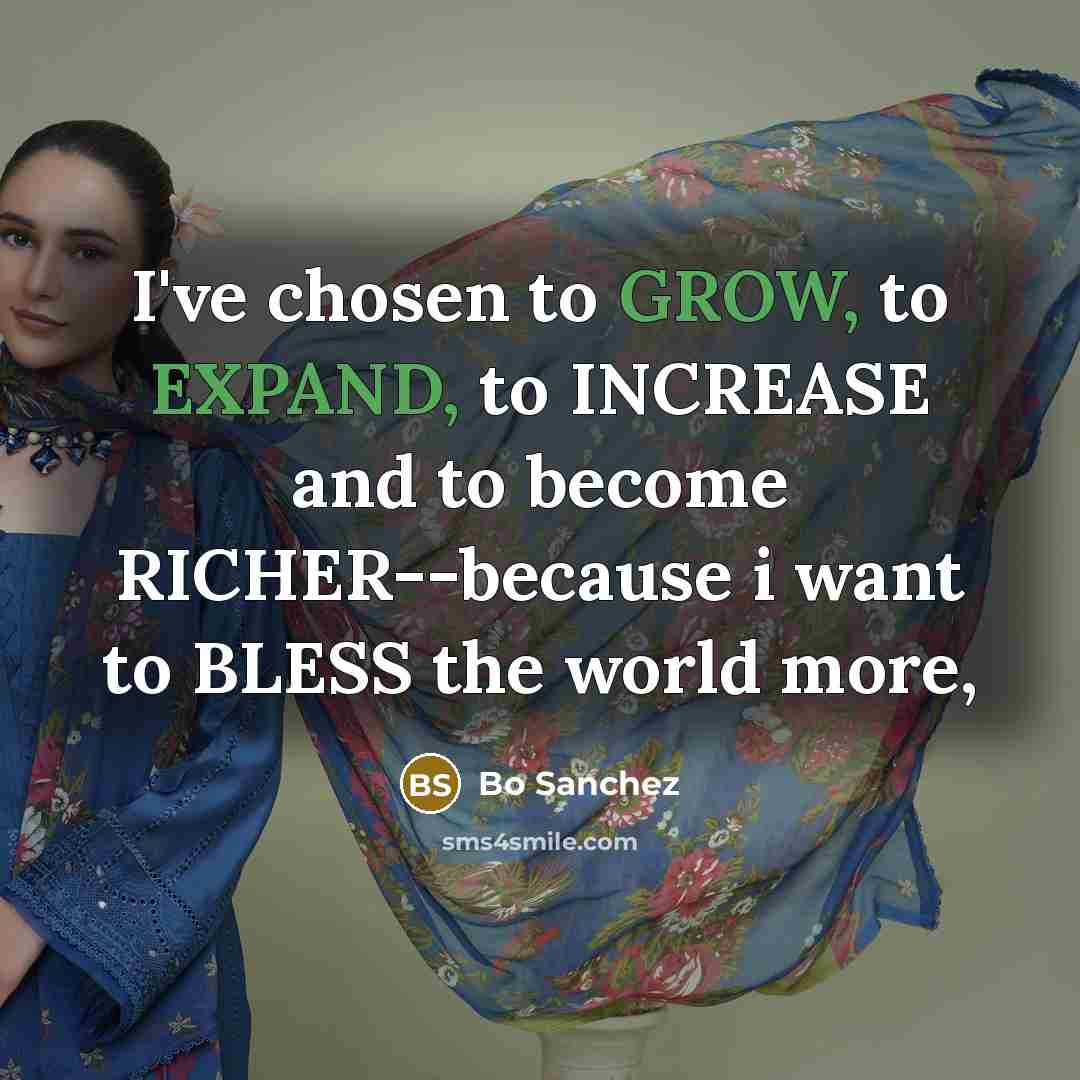 “I've chosen to GROW, to EXPAND, to INCREASE and to…” quote by Bo Sanchez