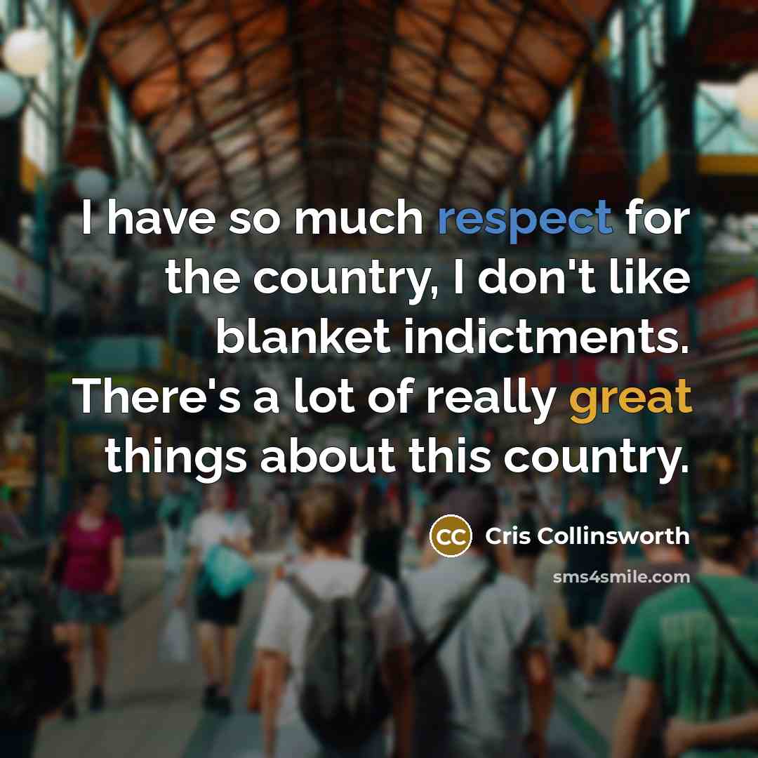 “I have so much respect for the country, I don't…” quote by Cris Collinsworth