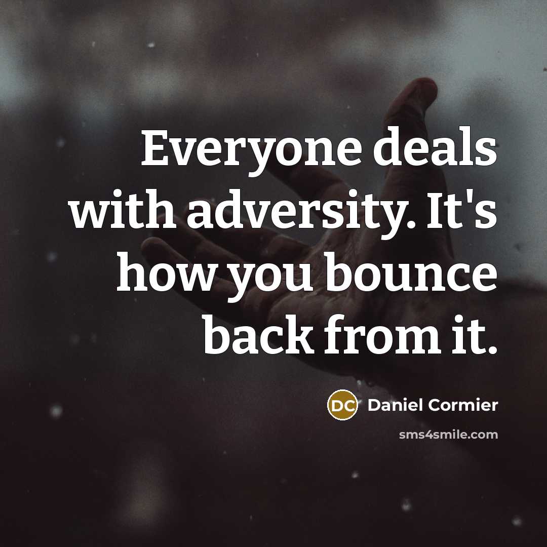 “Everyone deals with adversity. It's how you bounce back from…” quote by Daniel Cormier