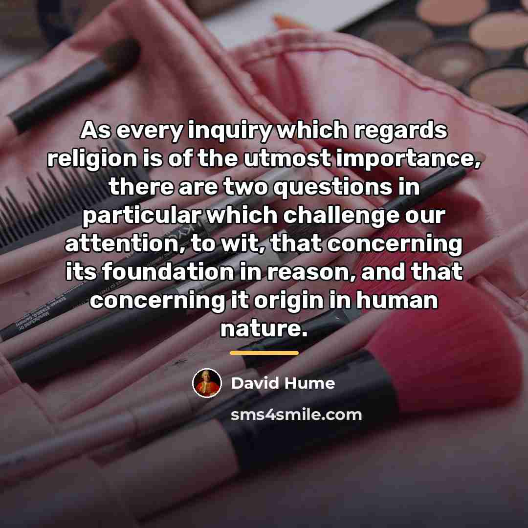 “As every inquiry which regards religion is of the utmost…” quote by David Hume