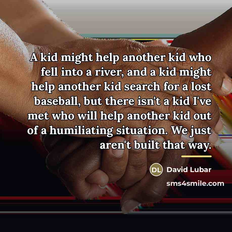 “A kid might help another kid who fell into a…” quote by David Lubar