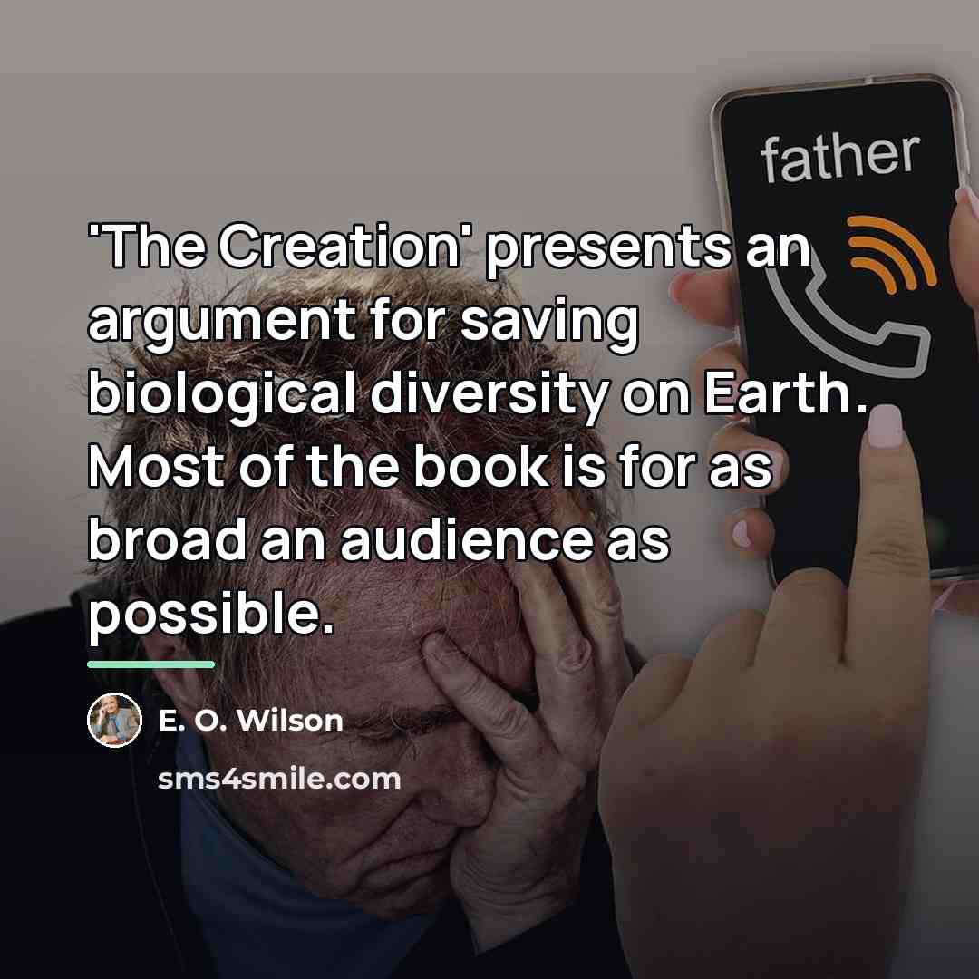 “'The Creation' presents an argument for saving biological diversity on…” quote by E. O. Wilson
