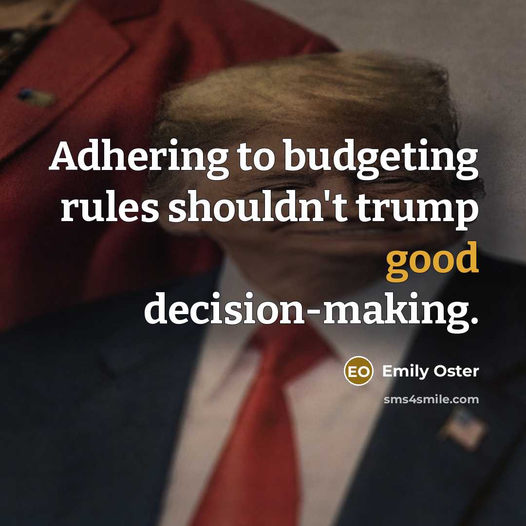 “Adhering to budgeting rules shouldn't trump good decision-making.…” quote by Emily Oster