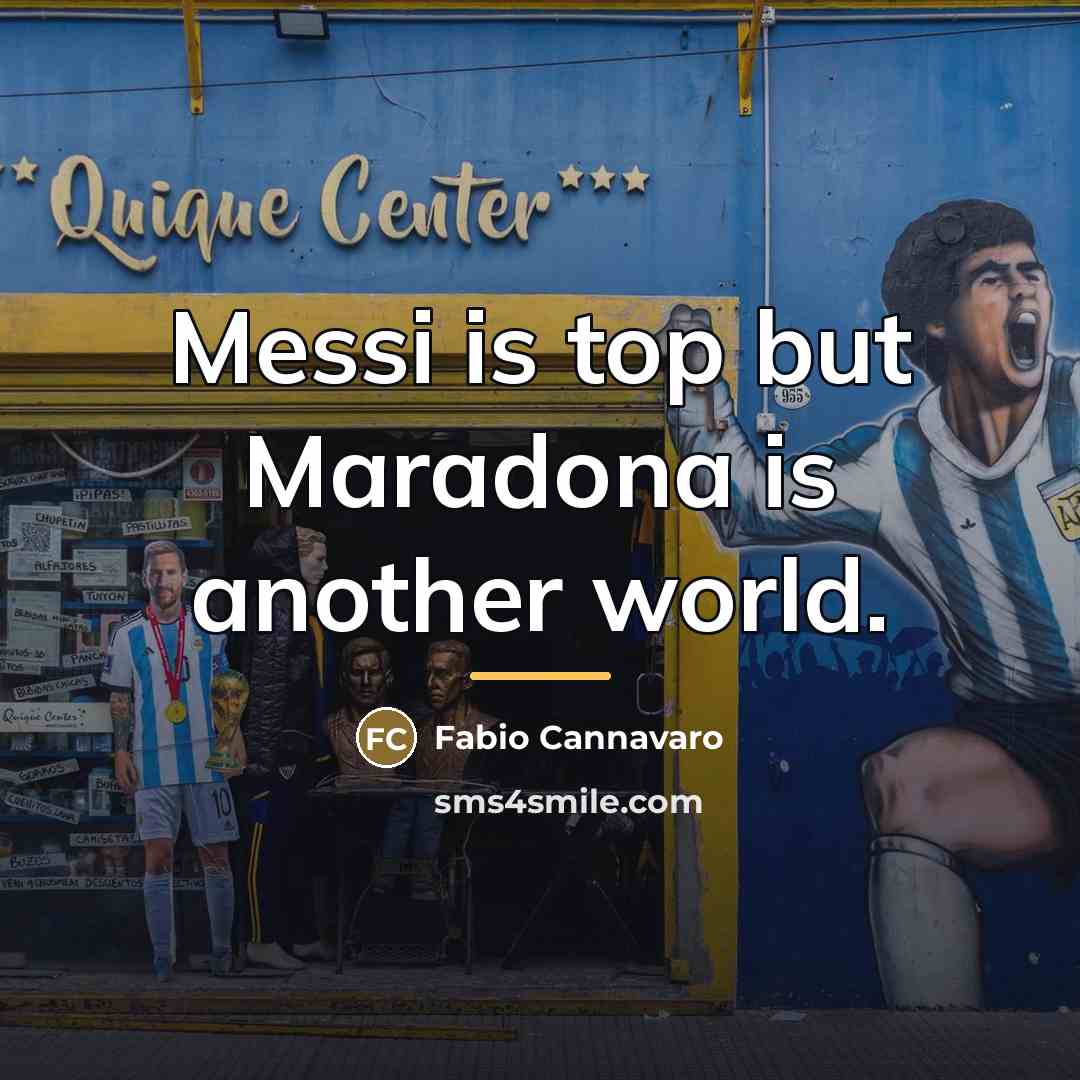 “Messi is top but Maradona is another world.…” quote by Fabio Cannavaro