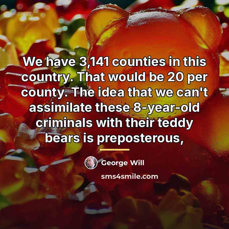 “We have 3,141 counties in this country. That would be…” quote by George Will