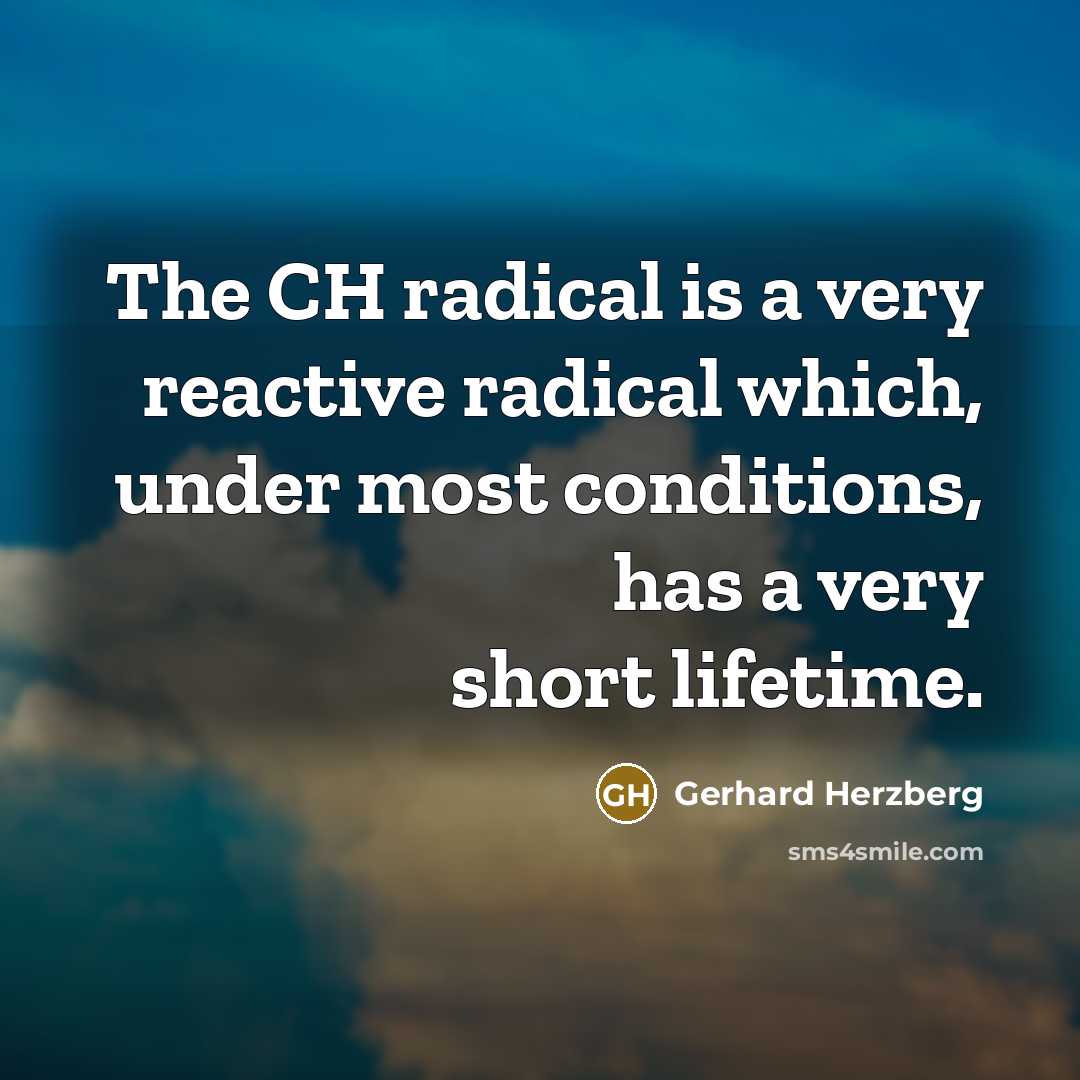 “The CH radical is a very reactive radical which, under…” quote by Gerhard Herzberg