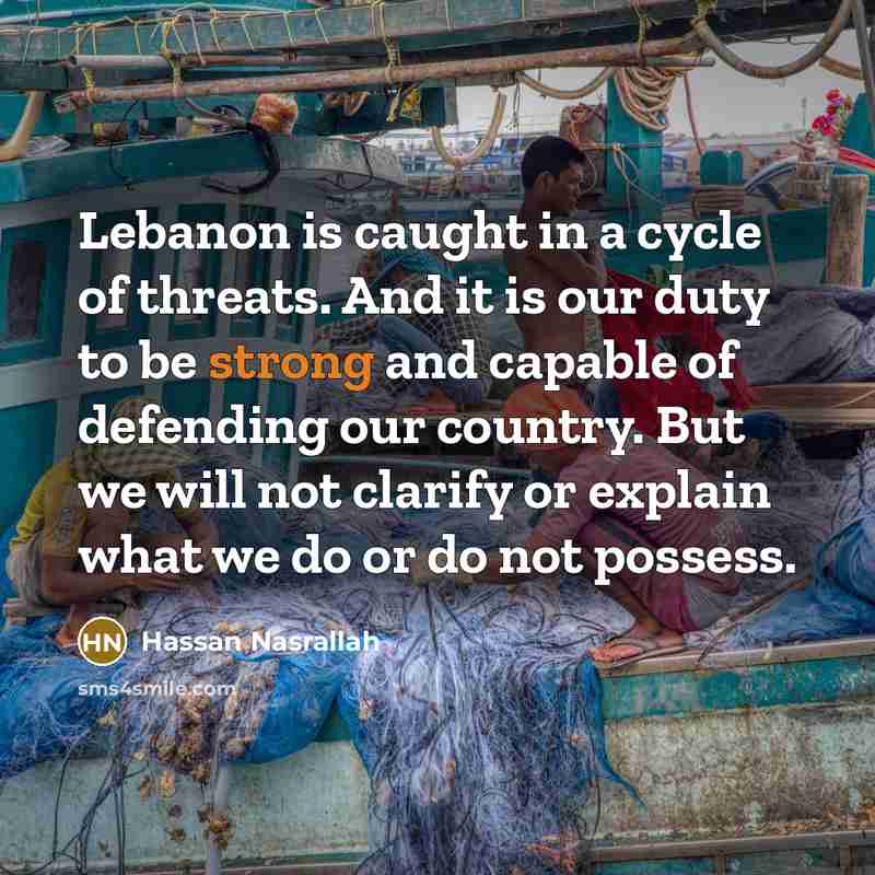 “Lebanon is caught in a cycle of threats. And it…” quote by Hassan Nasrallah