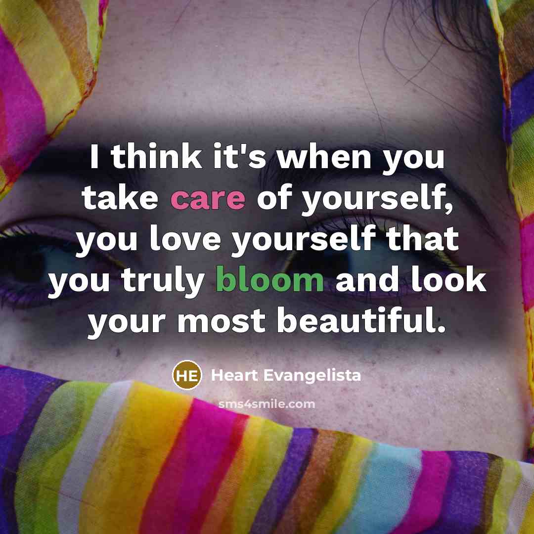 “I think it's when you take care of yourself, you…” quote by Heart Evangelista