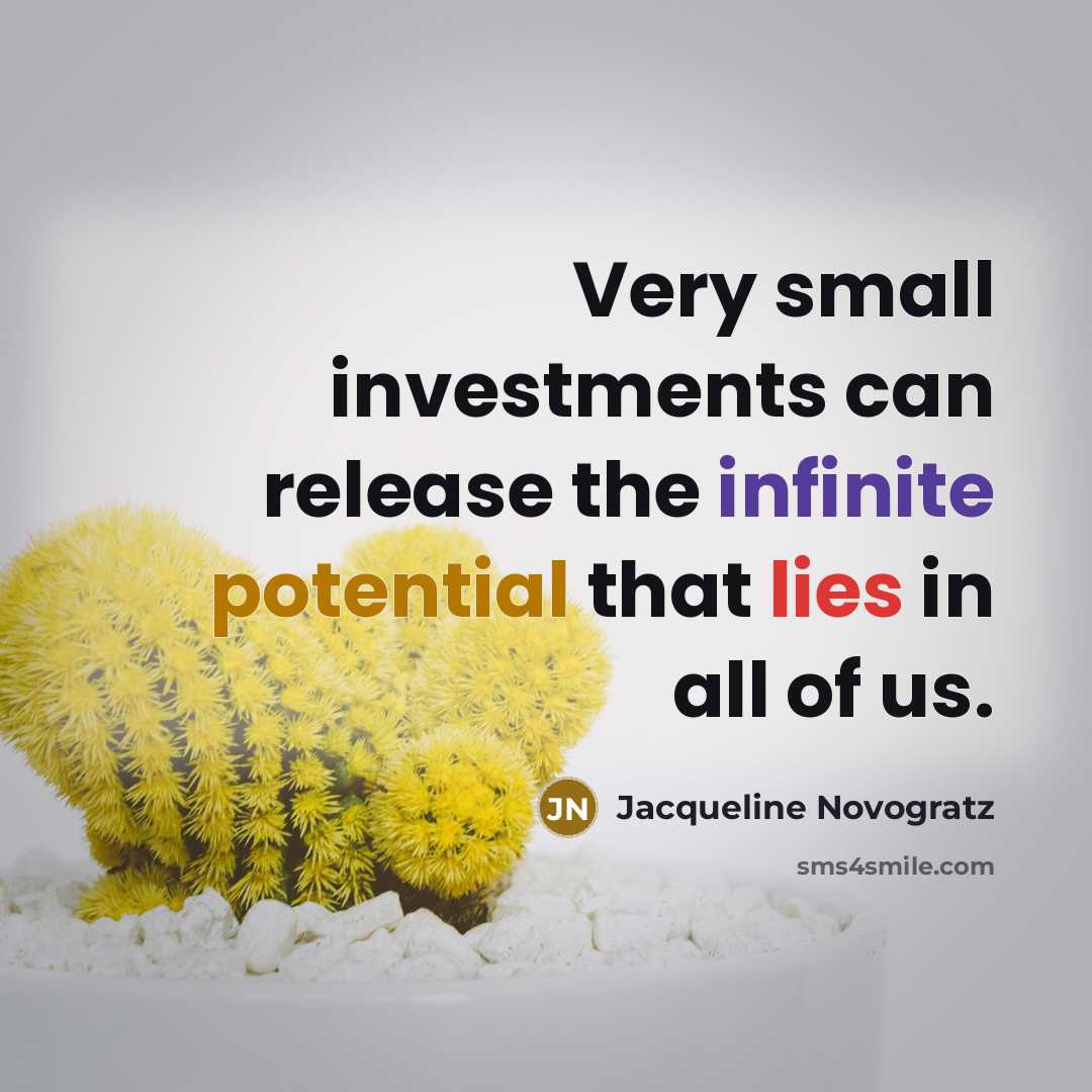 “Very small investments can release the infinite potential that lies…” quote by Jacqueline Novogratz