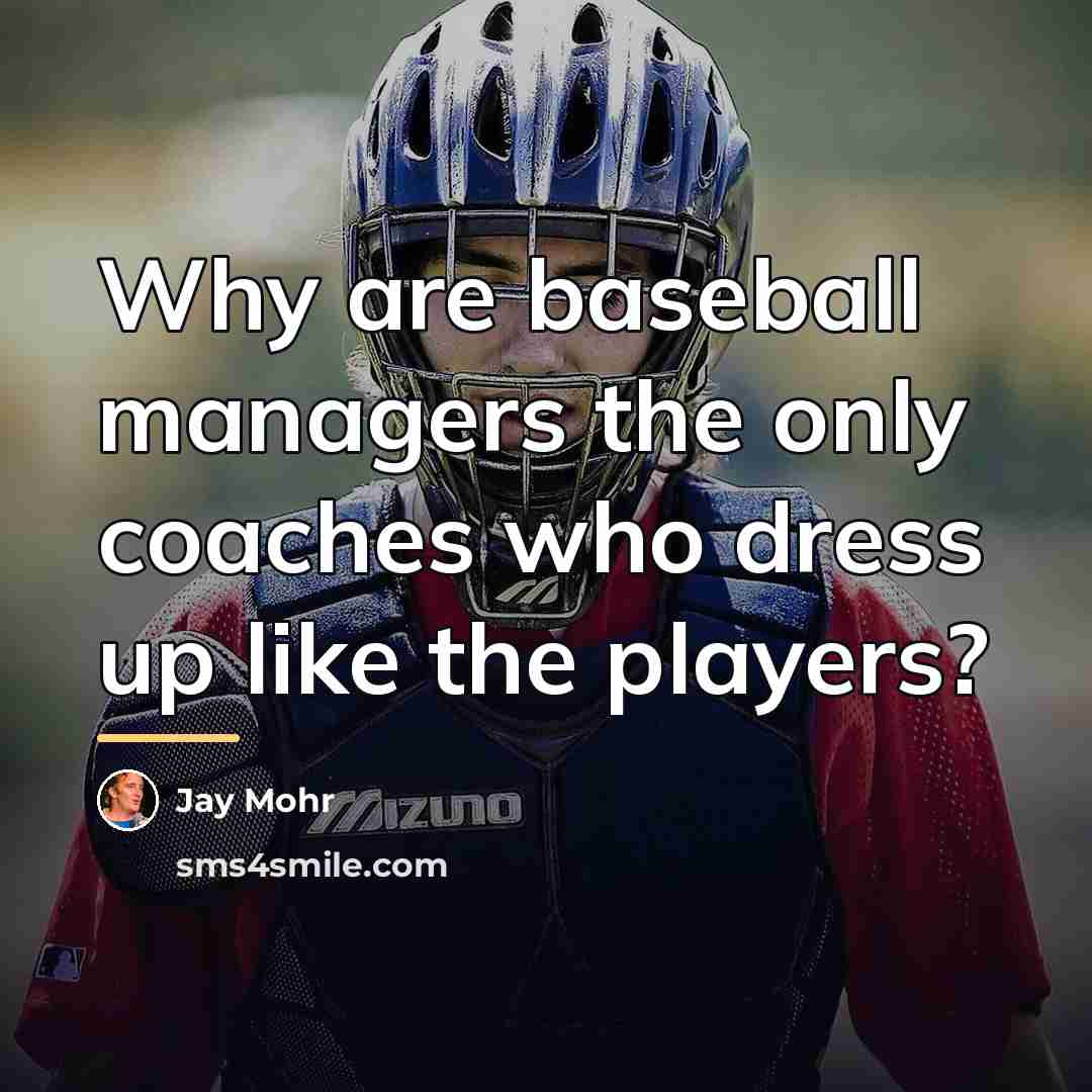 “Why are baseball managers the only coaches who dress up…” quote by Jay Mohr
