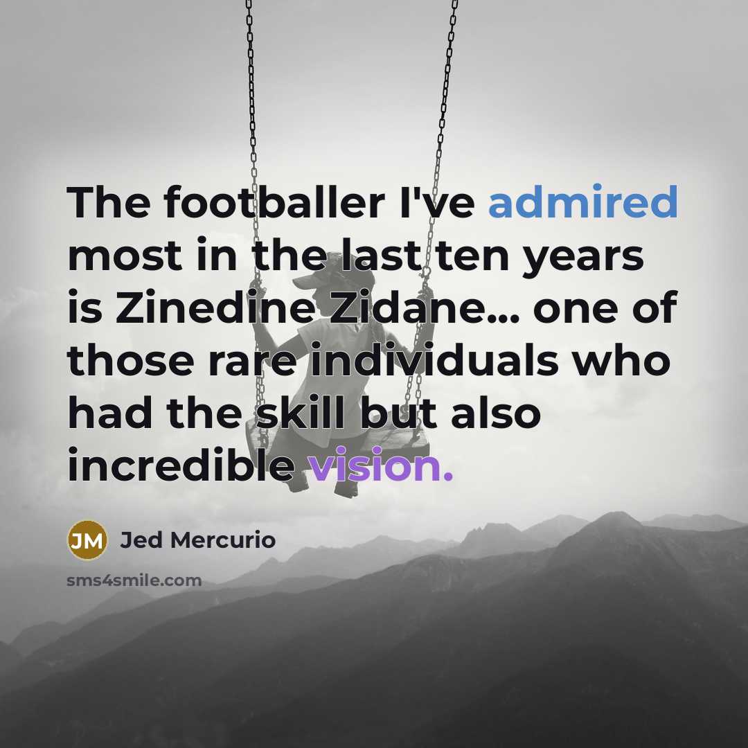 “The footballer I've admired most in the last ten years…” quote by Jed Mercurio