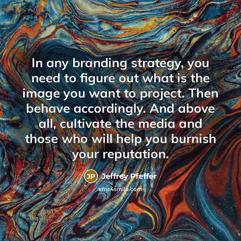“In any branding strategy, you need to figure out what…” quote by Jeffrey Pfeffer