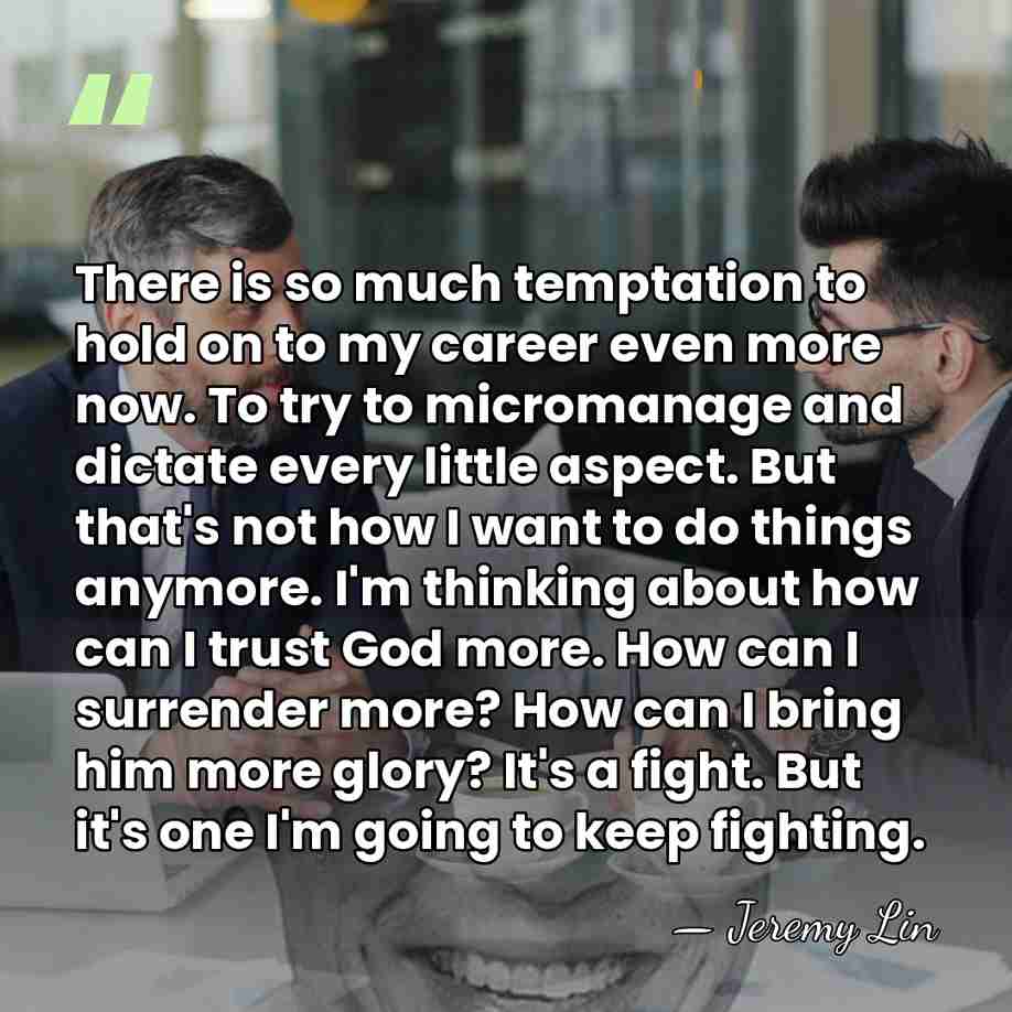 There is so much temptation to hold on to my career even&hellip; - Jeremy Lin