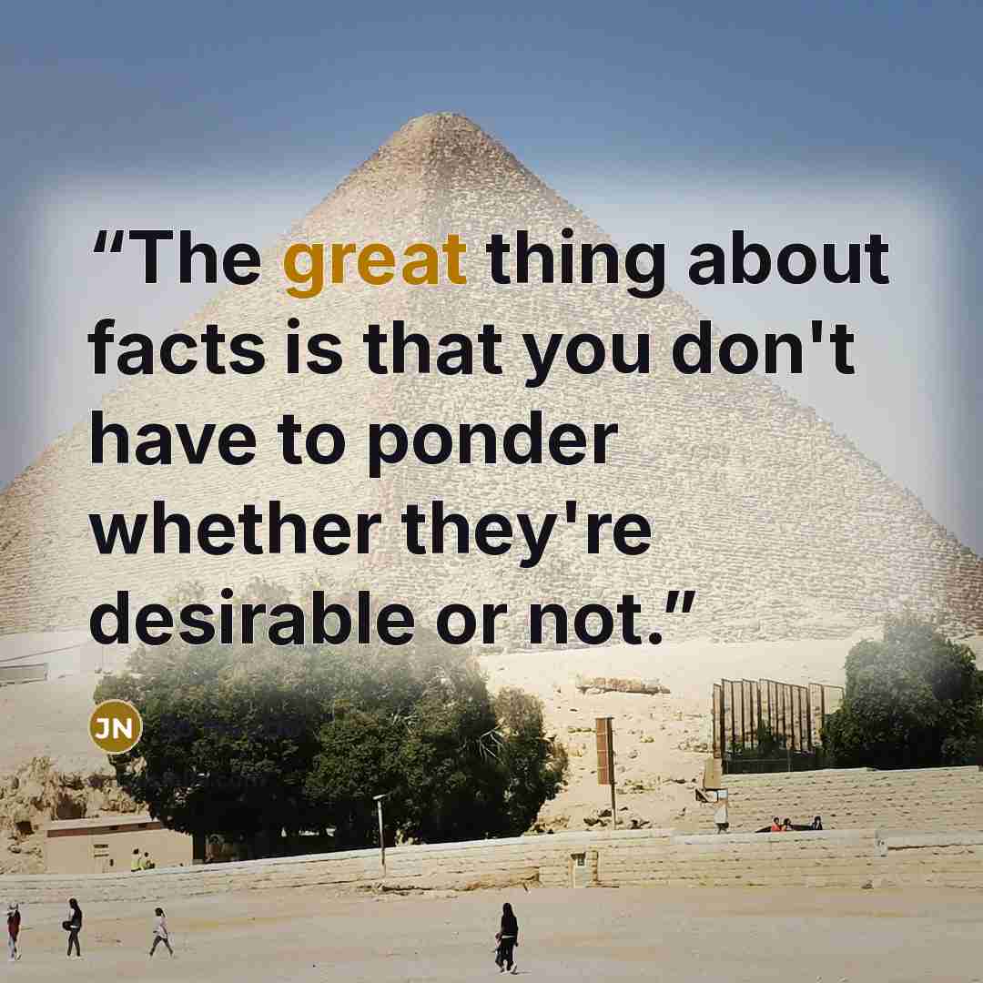 “The great thing about facts is that you don't have to ponder whether they're desirable or not.” quote by Jo Nesbø