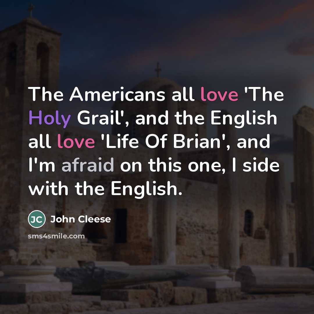 “The Americans all love 'The Holy Grail', and the English…” quote by John Cleese
