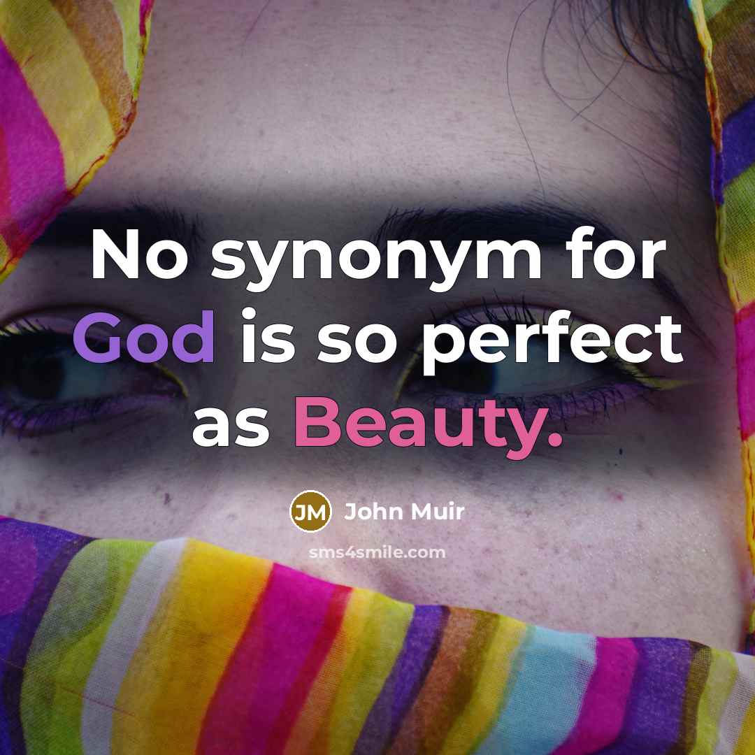 “No synonym for God is so perfect as Beauty.…” quote by John Muir