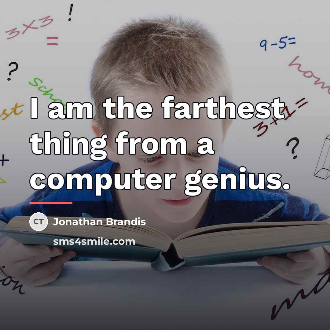 “I am the farthest thing from a computer genius.…” quote by Jonathan Brandis