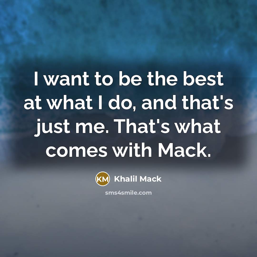 “I want to be the best at what I do,…” quote by Khalil Mack
