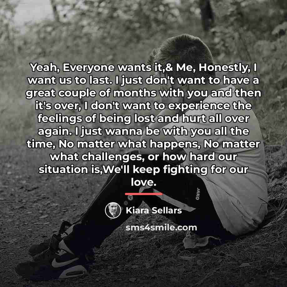 “Yeah, Everyone wants it,& Me, Honestly, I want us to…” quote by Kiara Sellars