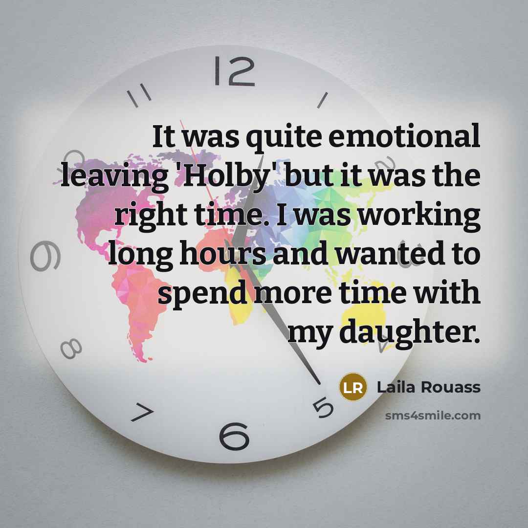 “It was quite emotional leaving 'Holby' but it was the…” quote by Laila Rouass