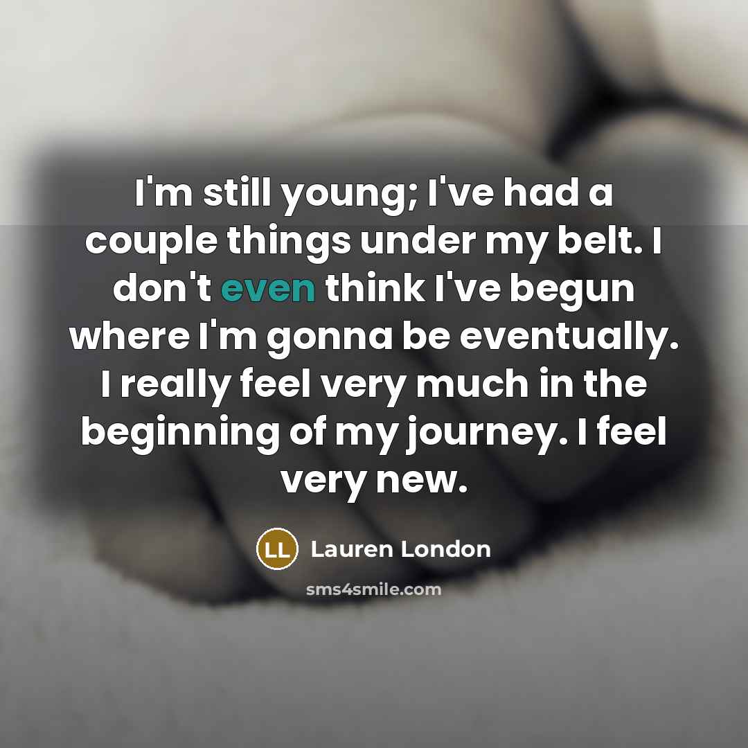 “I'm still young; I've had a couple things under my…” quote by Lauren London
