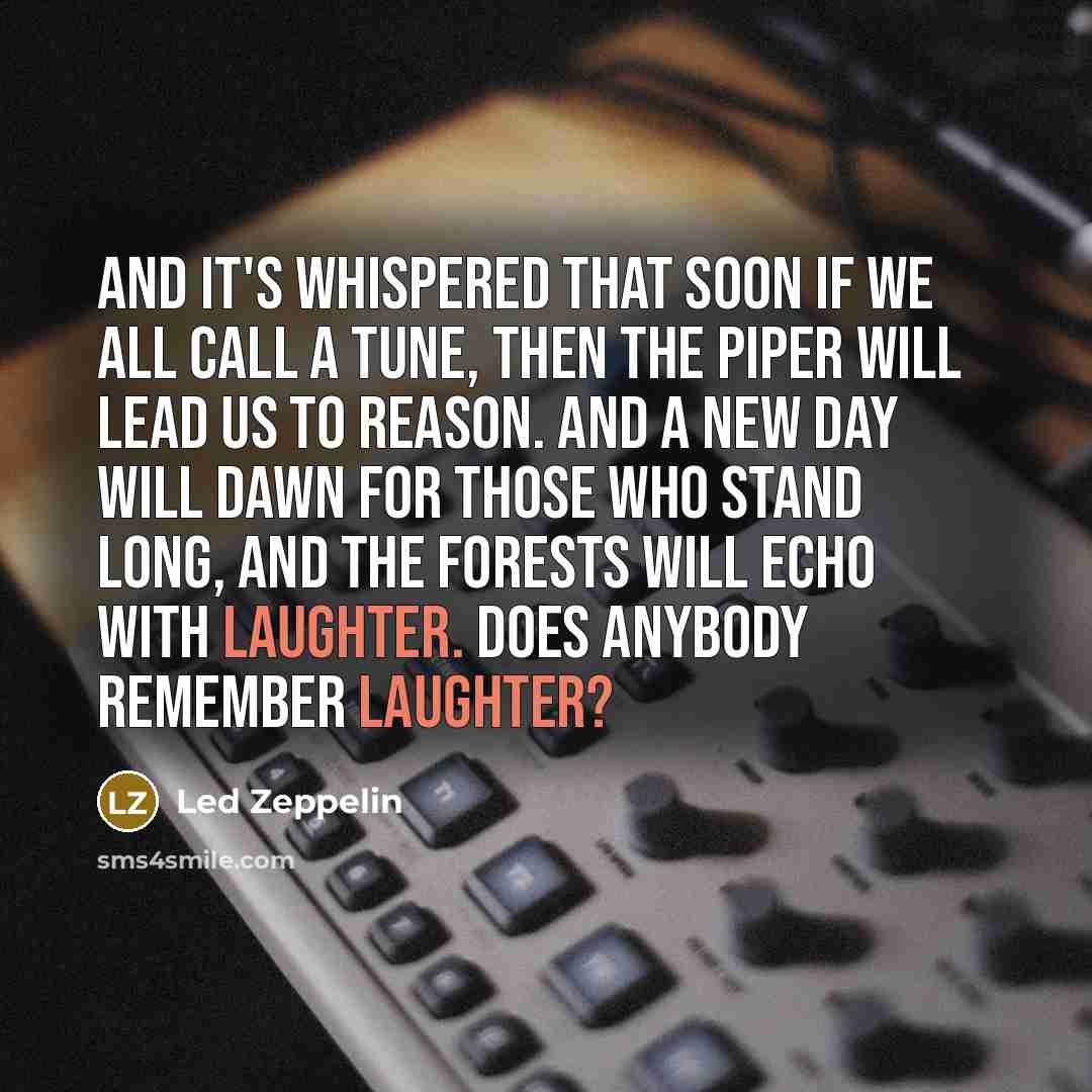 “And it's whispered that soon if we all call a…” quote by Led Zeppelin