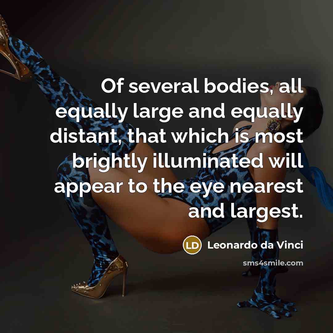 “Of several bodies, all equally large and equally distant, that…” quote by Leonardo da Vinci