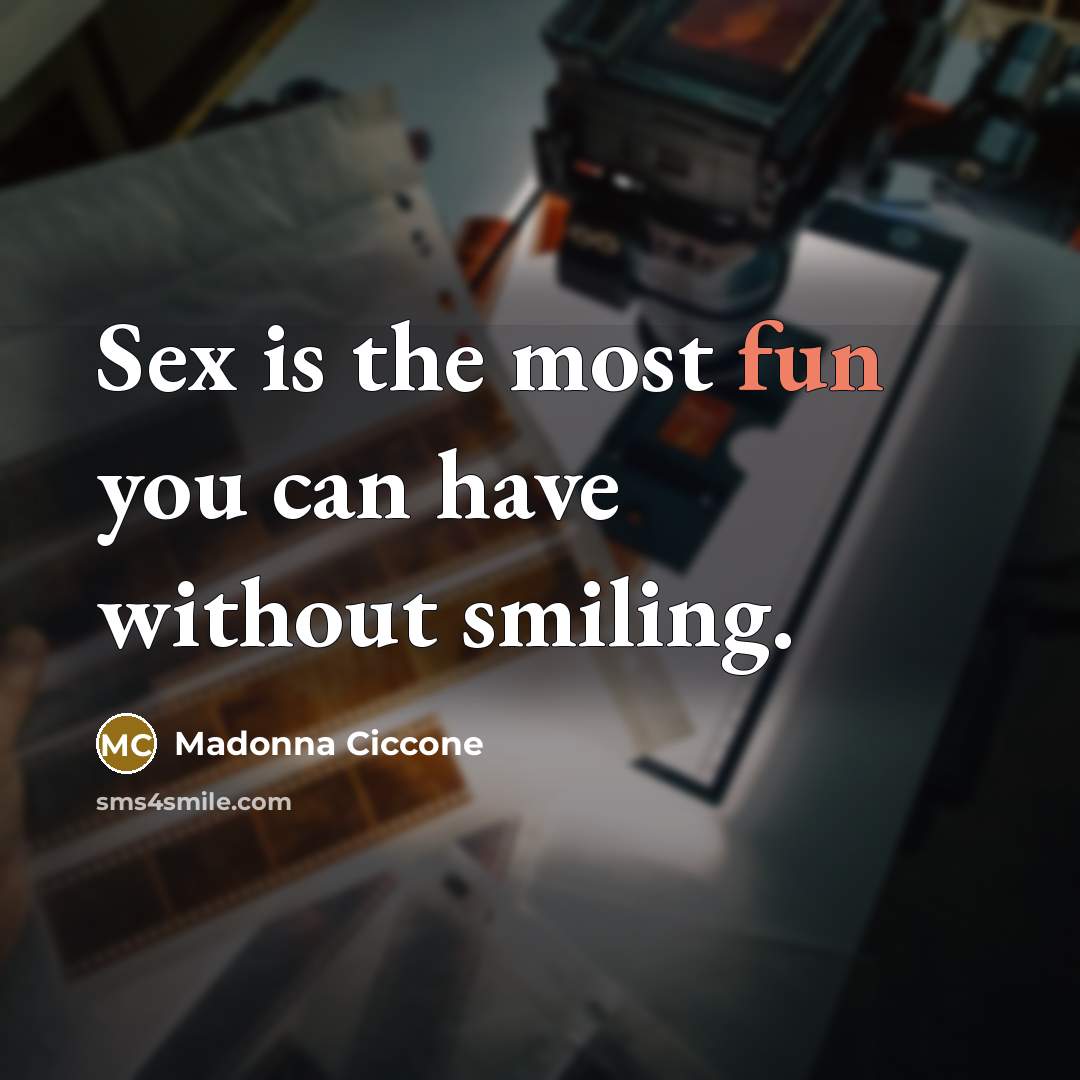 “Sex is the most fun you can have without smiling.…” quote by Madonna Ciccone