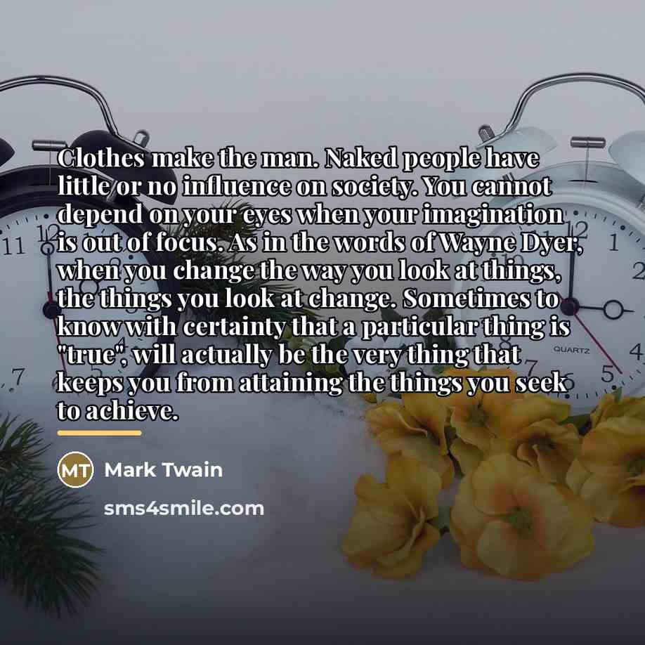 “Clothes make the man. Naked people have little or no…” quote by Mark Twain