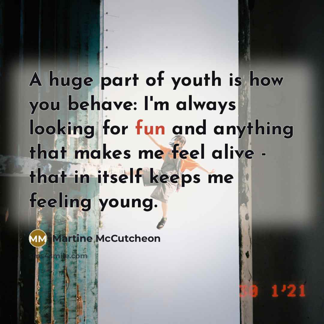 “A huge part of youth is how you behave: I'm…” quote by Martine McCutcheon