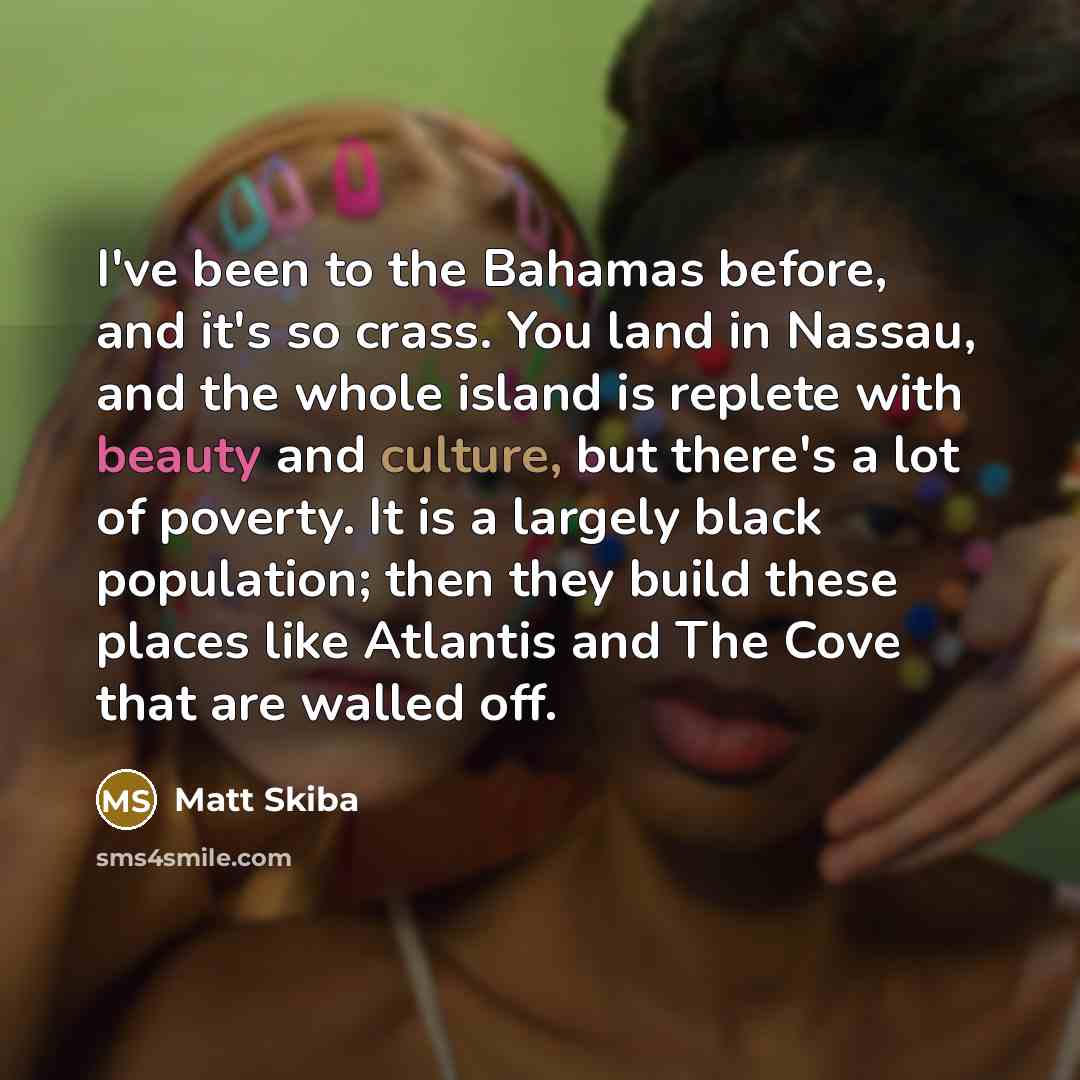 “I've been to the Bahamas before, and it's so crass.…” quote by Matt Skiba