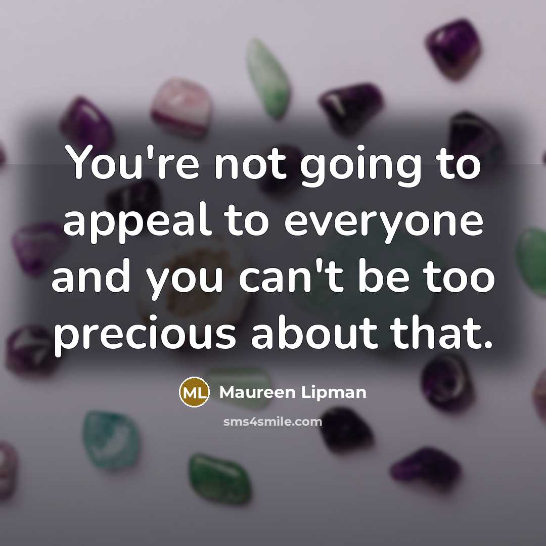 “You're not going to appeal to everyone and you can't…” quote by Maureen Lipman