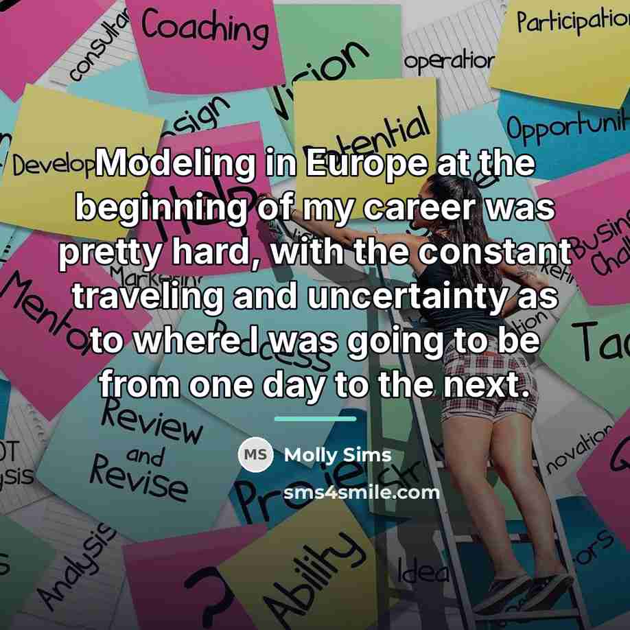 “Modeling in Europe at the beginning of my career was…” quote by Molly Sims