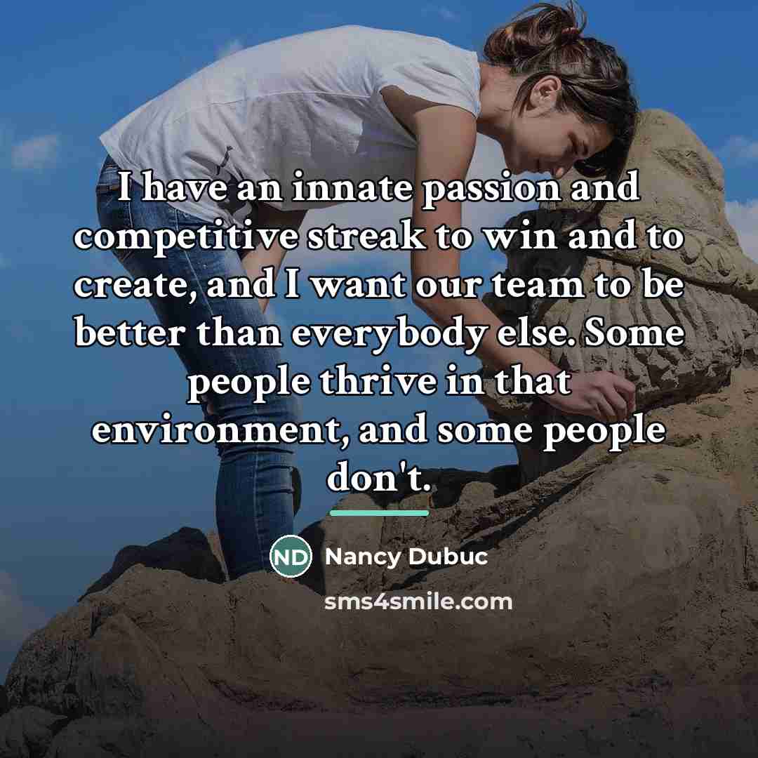“I have an innate passion and competitive streak to win…” quote by Nancy Dubuc