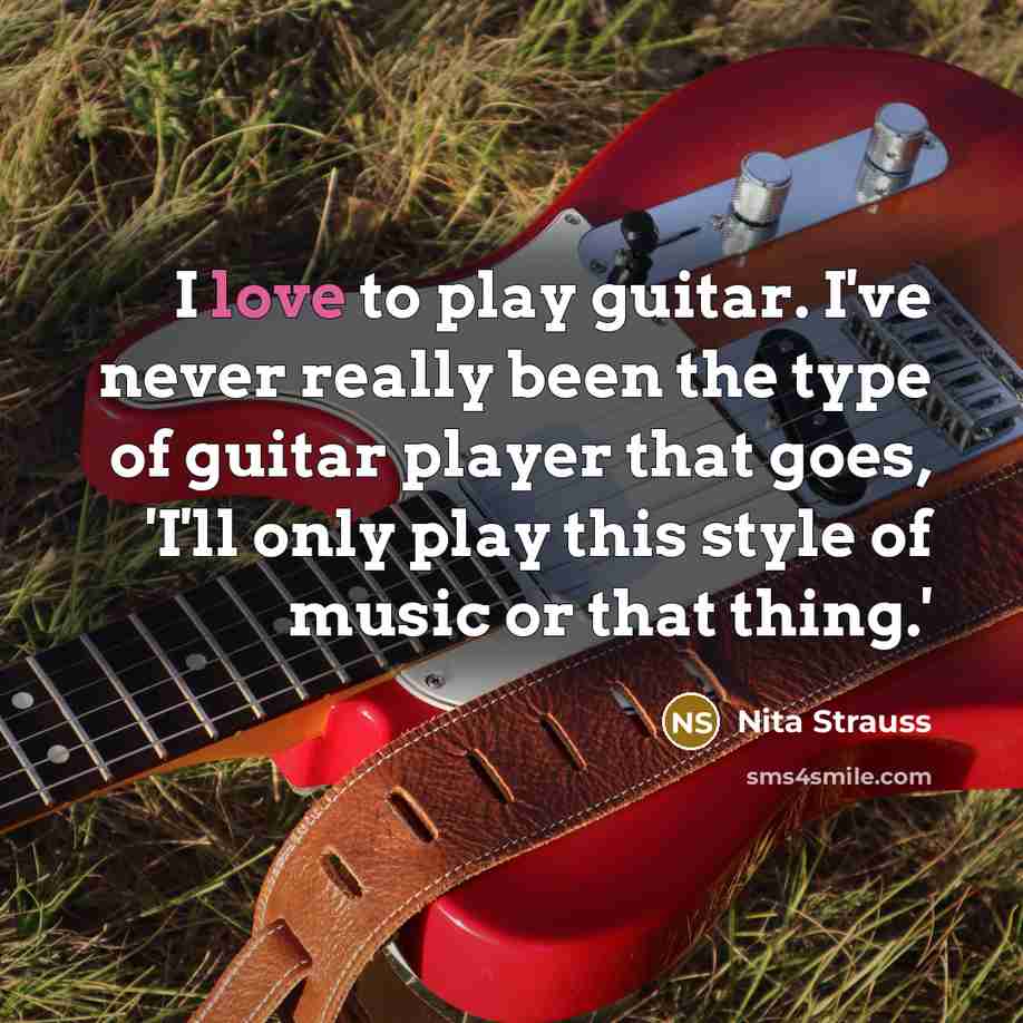 “I love to play guitar. I've never really been the…” quote by Nita Strauss