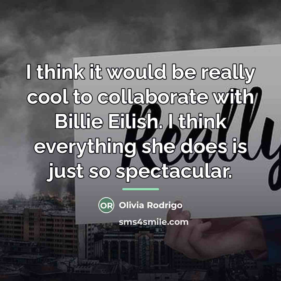 “I think it would be really cool to collaborate with…” quote by Olivia Rodrigo