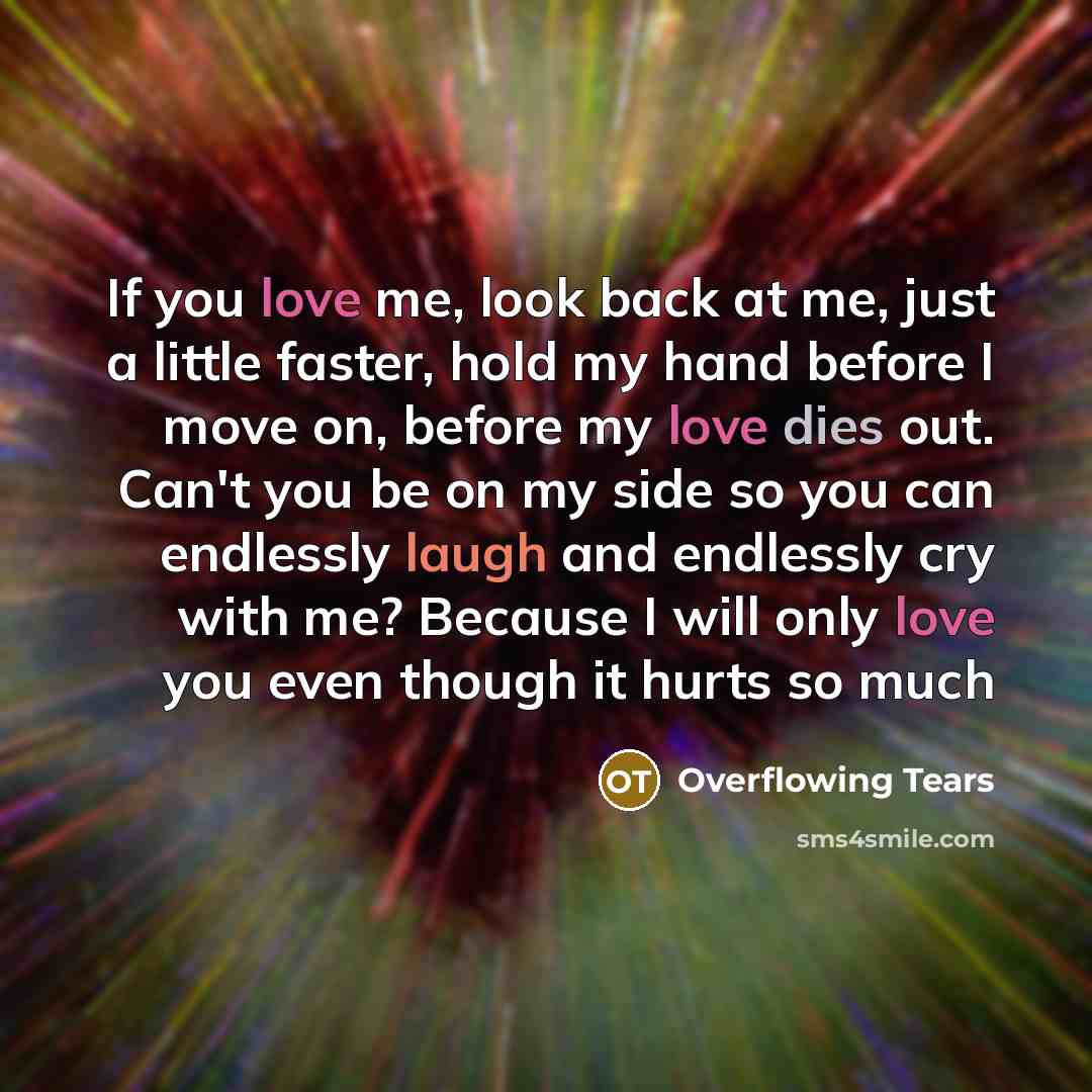 “If you love me, look back at me, just a…” quote by Overflowing Tears