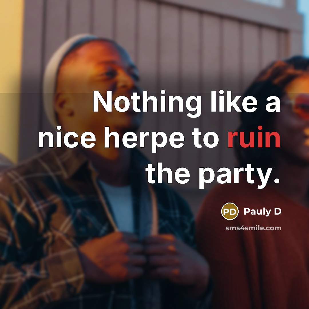 “Nothing like a nice herpe to ruin the party.…” quote by Pauly D