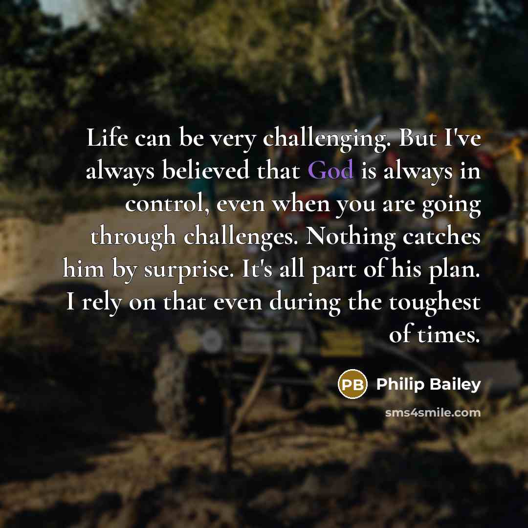 “Life can be very challenging. But I've always believed that…” quote by Philip Bailey