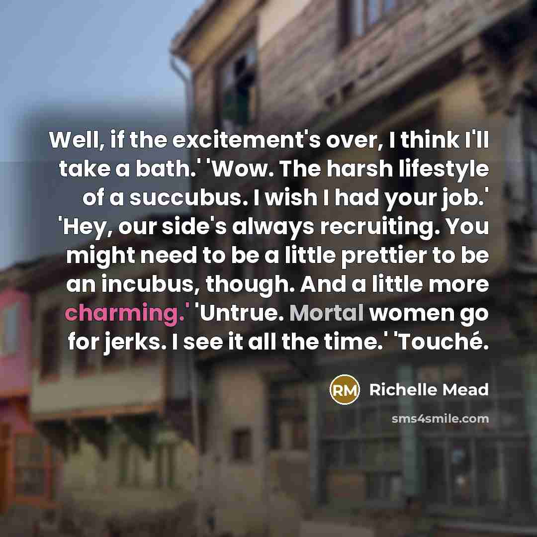 “Well, if the excitement's over, I think I'll take a…” quote by Richelle Mead