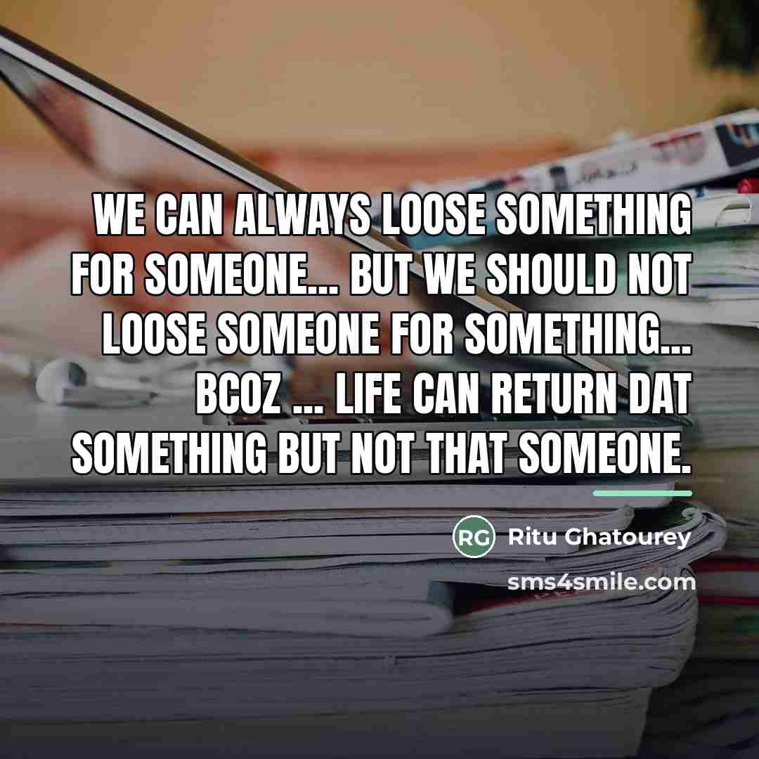 “We can always loose something for someone... but We should…” quote by Ritu Ghatourey