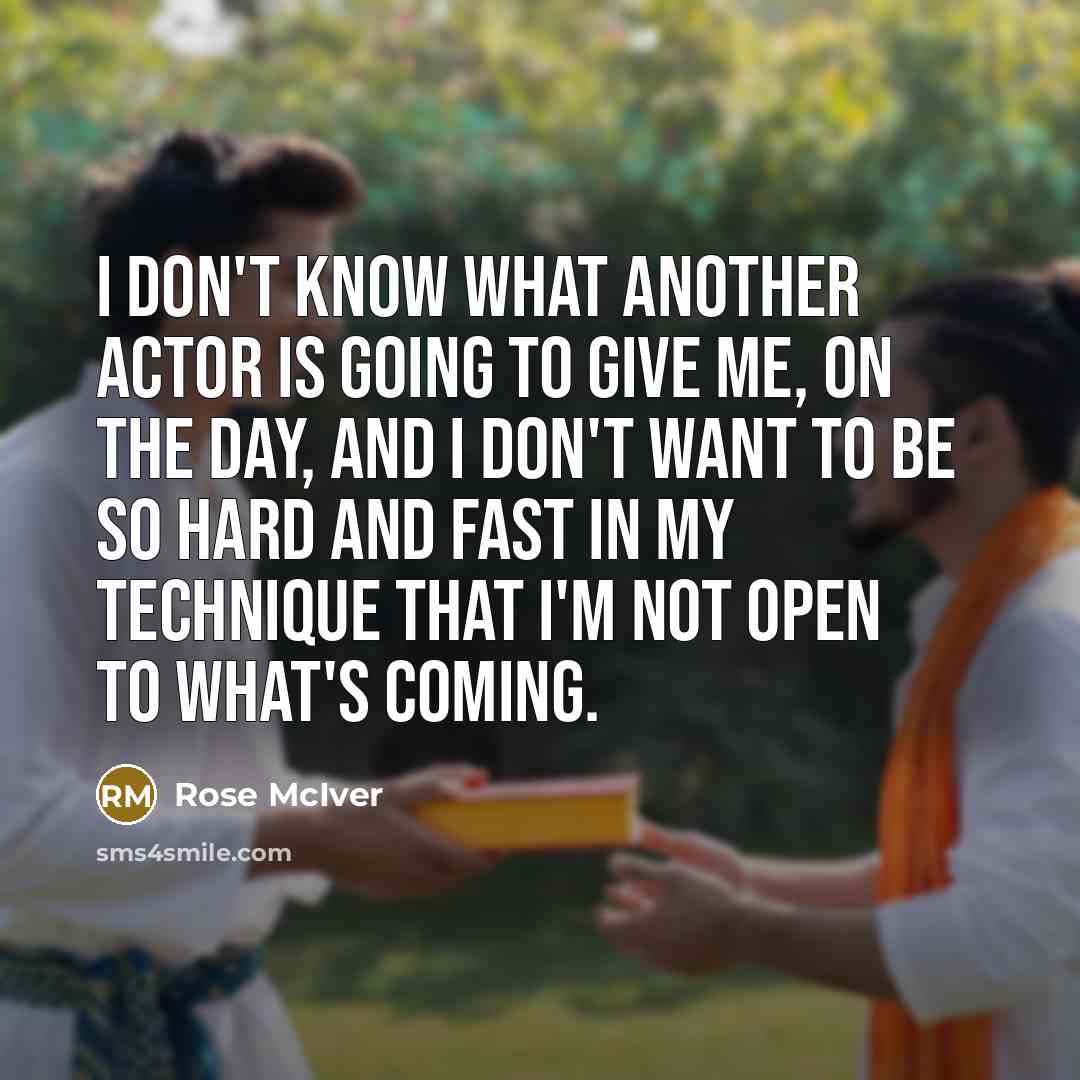 “I don't know what another actor is going to give…” quote by Rose McIver