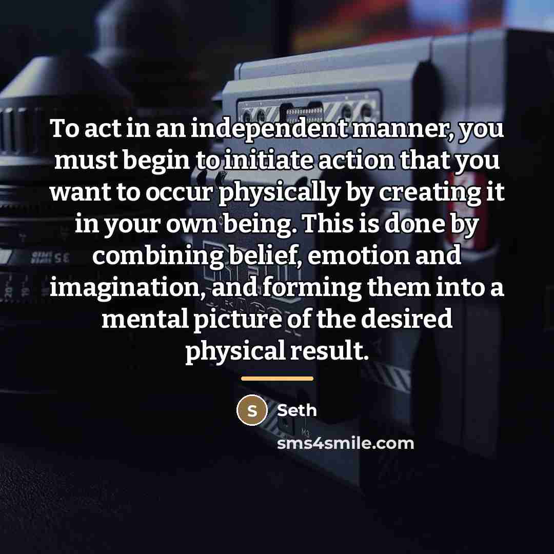 “To act in an independent manner, you must begin to…” quote by Seth