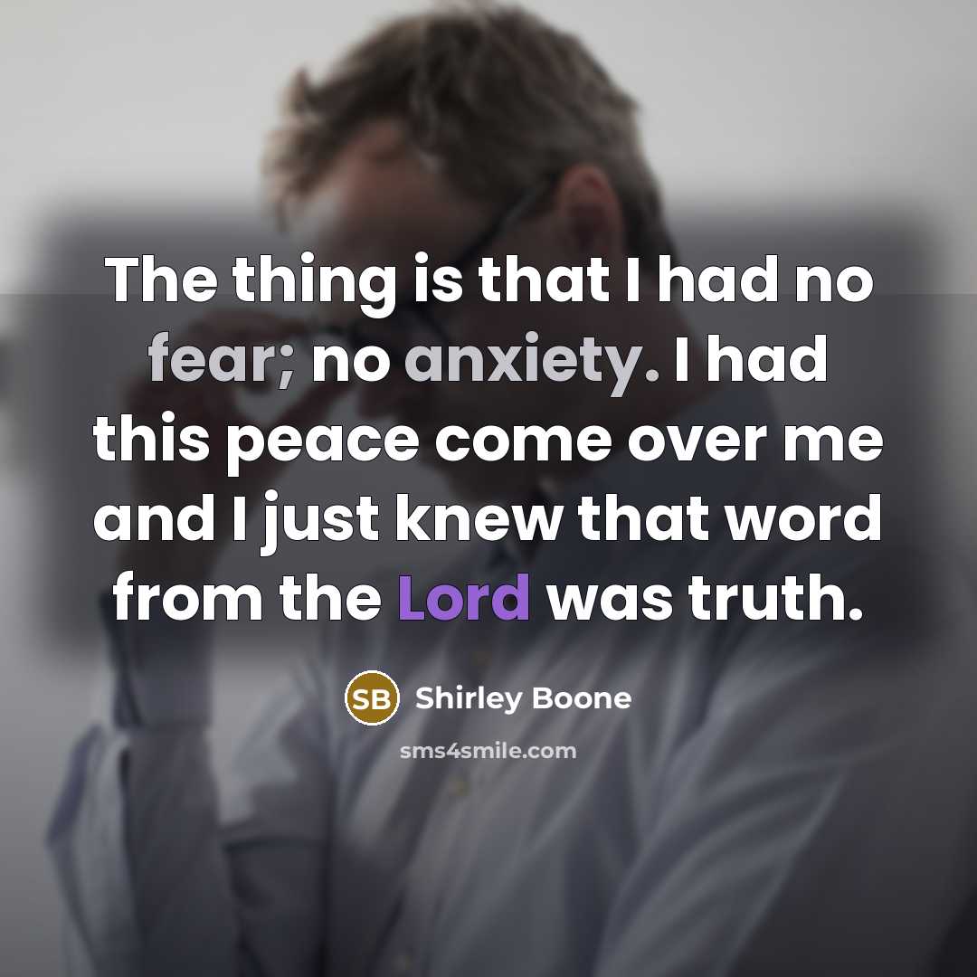 “The thing is that I had no fear; no anxiety.…” quote by Shirley Boone