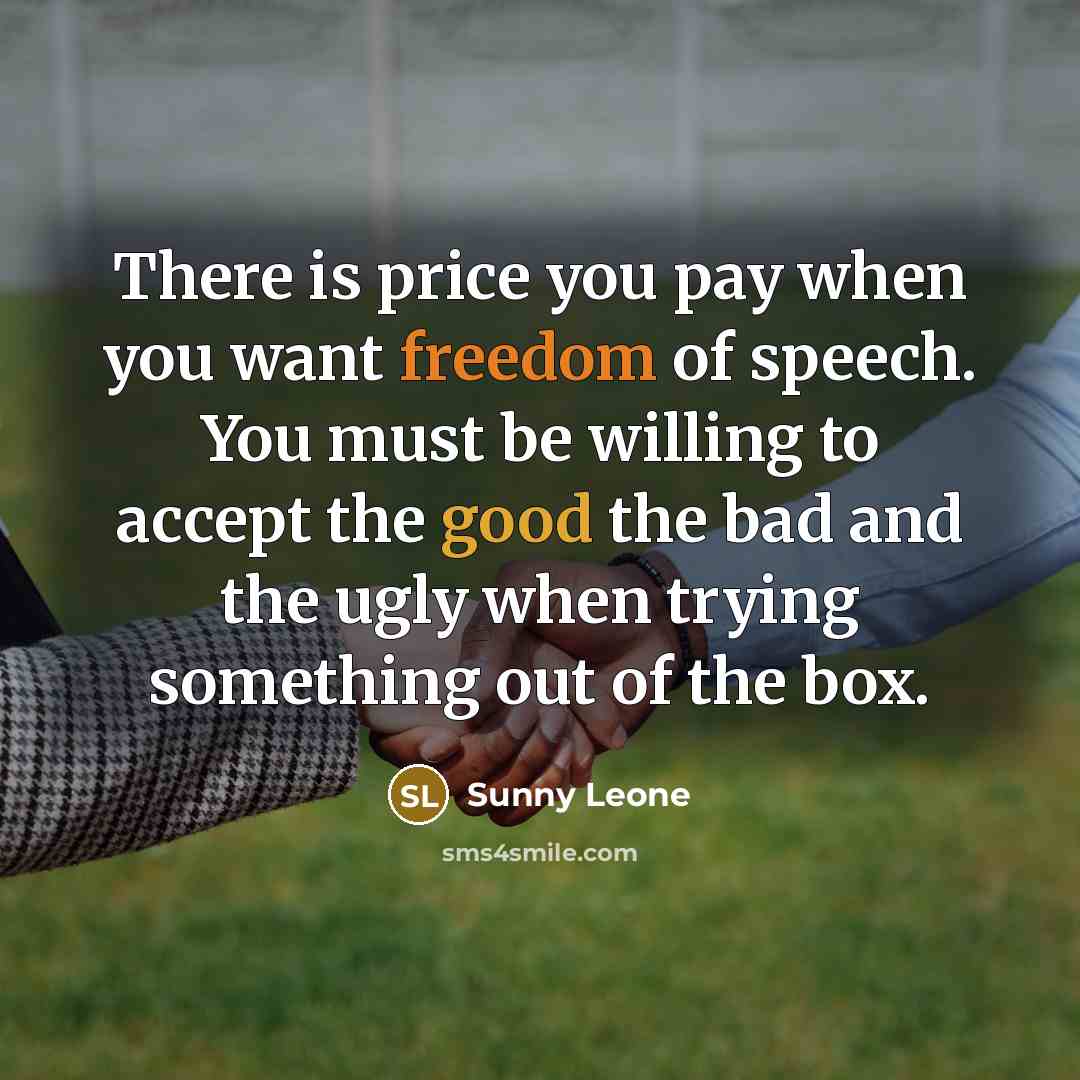 “There is price you pay when you want freedom of…” quote by Sunny Leone