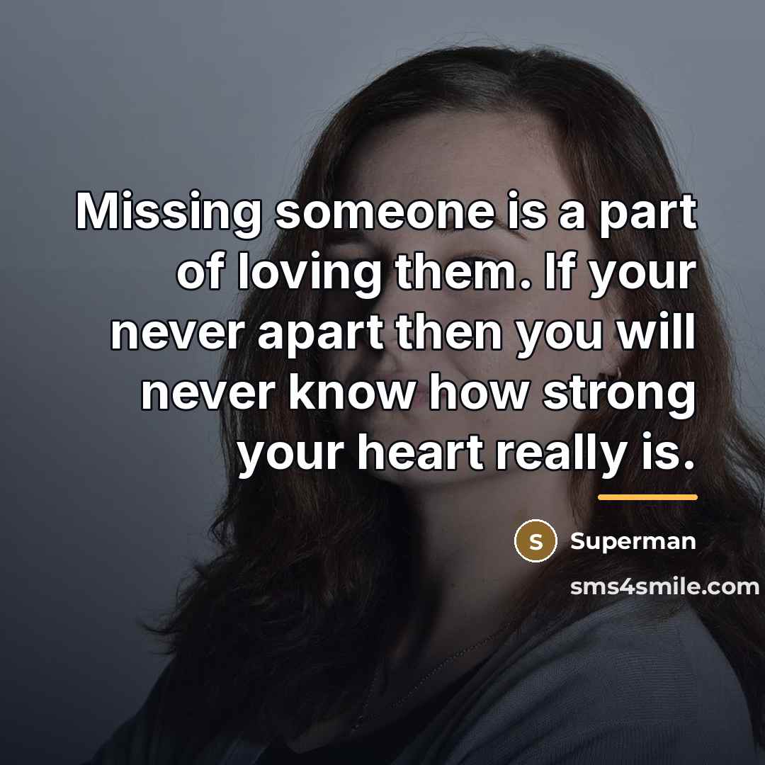 “Missing someone is a part of loving them. If your…” quote by Superman