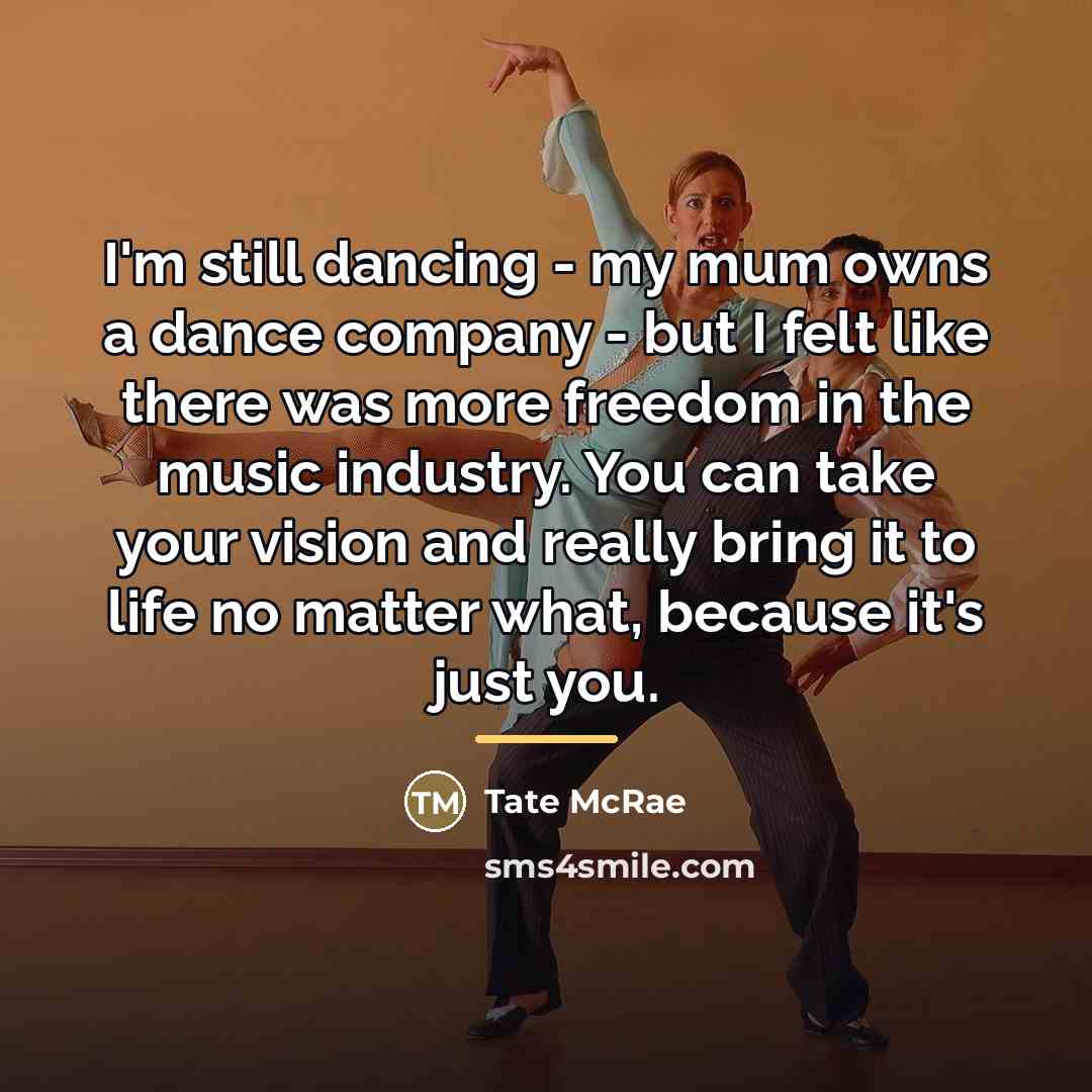“I'm still dancing - my mum owns a dance company…” quote by Tate McRae