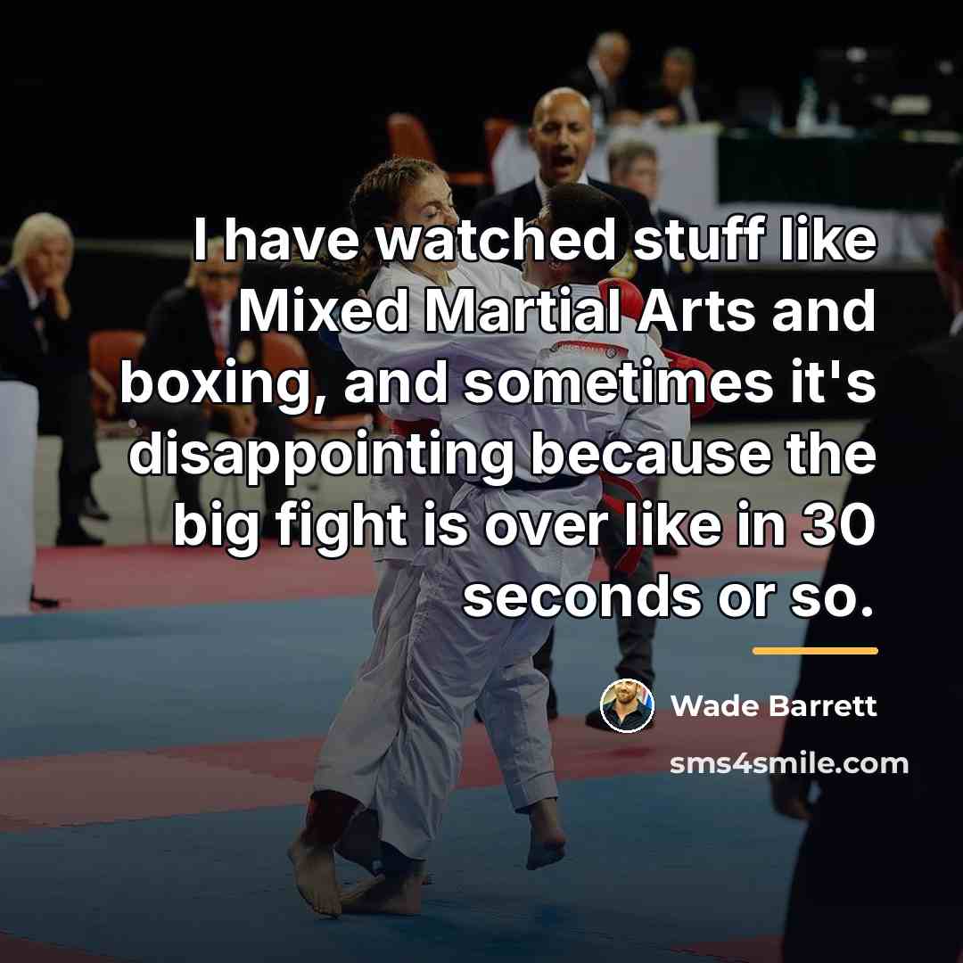 “I have watched stuff like Mixed Martial Arts and boxing,…” quote by Wade Barrett
